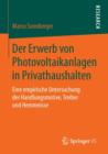 Image for Der Erwerb von Photovoltaikanlagen in Privathaushalten : Eine empirische Untersuchung der Handlungsmotive, Treiber und Hemmnisse
