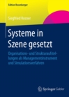 Image for Systeme in Szene gesetzt: Organisations- und Strukturaufstellungen als Managementinstrument und Simulationsverfahren