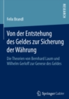 Image for Von der Entstehung des Geldes zur Sicherung der Wahrung: Die Theorien von Bernhard Laum und Wilhelm Gerloff zur Genese des Geldes