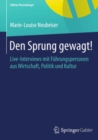 Image for Den Sprung gewagt!: Live-Interviews mit Fuhrungspersonen aus Wirtschaft, Politik und Kultur