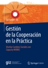 Image for Gestion de la Cooperacion en la Practica: Disenar Cambios Sociales con Capacity WORKS