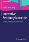 Image for Innovative Beratungskonzepte: Ansatze, Fallbeispiele, Reflexionen