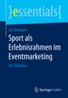 Image for Sport als Erlebnisrahmen im Eventmarketing: Ein Uberblick