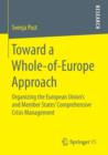 Image for Toward a Whole-of-Europe Approach : Organizing the European Union&#39;s and Member States&#39; Comprehensive Crisis Management