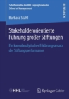 Image for Stakeholderorientierte Fuhrung Groer Stiftungen: Ein Kausalanalytischer Erklarungsansatz Der Stiftungsperformance
