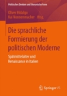 Image for Die sprachliche Formierung der politischen Moderne: Spatmittelalter und Renaissance in Italien : 1