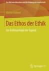 Image for Das Ethos Der Ethik: Zur Anthropologie Der Tugend