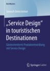 Image for Service Design&amp;quote; in Touristischen Destinationen: Gasteorientierte Produktentwicklung Mit Service Design