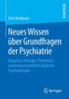 Image for Neues Wissen uber Grundfragen der Psychiatrie : Diagnose, Atiologie, Pravention, neurowissenschaftlich fundierte Psychotherapie