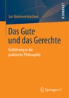 Image for Das Gute Und Das Gerechte: Einfuhrung in Die Praktische Philosophie