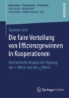 Image for Die faire Verteilung von Effizienzgewinnen in Kooperationen: Eine kritische Analyse der Eignung des I -Werts und des I -Werts