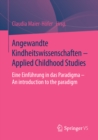 Image for Angewandte Kindheitswissenschaften - Applied Childhood Studies: Eine Einfuhrung in das Paradigma - An introduction to the paradigm