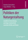 Image for Politiken der Naturgestaltung: Landliche Entwicklung und Agro-Gentechnik zwischen Kritik und Vision