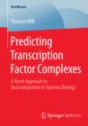 Image for Predicting Transcription Factor Complexes: A Novel Approach to Data Integration in Systems Biology