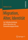 Image for Migration, Alter, Identitat: Zur Selbstbeschreibung alterer Menschen mit Einwanderungsgeschichte