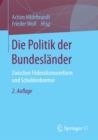 Image for Die Politik der Bundeslander: Zwischen Foderalismusreform und Schuldenbremse