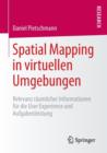 Image for Spatial Mapping in virtuellen Umgebungen : Relevanz raumlicher Informationen fur die User Experience und Aufgabenleistung