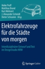 Image for Elektrofahrzeuge fur die Stadte von morgen : Interdisziplinarer Entwurf und Test im DesignStudio NRW