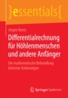 Image for Differentialrechnung fur Hohlenmenschen und andere Anfanger: Die mathematische Behandlung kleinster Anderungen