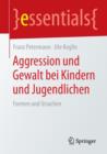 Image for Aggression und Gewalt bei Kindern und Jugendlichen : Formen und Ursachen