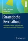 Image for Strategische Beschaffung : Grundlagen, Planung und Umsetzung eines integrierten Supply Management