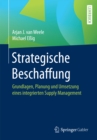 Image for Strategische Beschaffung: Grundlagen, Planung Und Umsetzung Eines Integrierten Supply Management