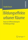 Image for Bildungseffekte urbaner Raume: Raum als Differenzkategorie fur Bildungserfolge