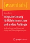 Image for Integralrechnung fur Hohlenmenschen und andere Anfanger: Die Berechnung von Flachen und Losung von Differentialgleichungen