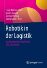 Image for Robotik in der Logistik : Qualifizierung fur Fachkrafte und Entscheider