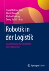 Image for Robotik in der Logistik: Qualifizierung fur Fachkrafte und Entscheider