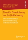 Image for Diversitat, Diversifizierung und (Ent)Solidarisierung : Eine Standortbestimmung der Diversitatsforschung im deutschen Sprachraum