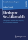 Image for Uberlegene Geschaftsmodelle: Wertgenese Und Wertabschopfung in Turbulenten Umwelten