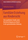 Image for Familiare Erziehung aus Kindersicht: Eine qualitative Studie unter Berucksichtigung von Macht in der generationalen Ordnung