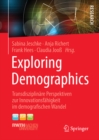 Image for Exploring Demographics: Transdisziplinare Perspektiven zur Innovationsfahigkeit im demografischen Wandel