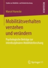 Image for Mobilitatsverhalten verstehen und verandern: Psychologische Beitrage zur interdisziplinaren Mobilitatsforschung