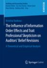 Image for Influence of Information Order Effects and Trait Professional Skepticism on Auditors&#39; Belief Revisions: A Theoretical and Empirical Analysis