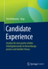 Image for Candidate Experience: Ansatze fur eine positiv erlebte Arbeitgebermarke im Bewerbungsprozess und daruber hinaus