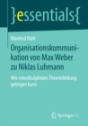Image for Organisationskommunikation von Max Weber zu Niklas Luhmann: Wie interdisziplinare Theoriebildung gelingen kann