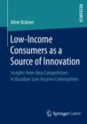 Image for Low-income consumers as a source of innovation: insights from idea competitions in Brazilian low-income communities