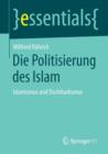 Image for Die Politisierung des Islam : Islamismus und Dschihadismus