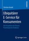 Image for Ubiquitarer E-Service fur Konsumenten : Die Perspektive der Theorie Psychologischer Reaktanz