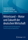Image for Mittelstand - Motor und Zukunft der deutschen Wirtschaft: Erfolgskonzepte fur Management, Finanzierung und Organisation