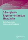 Image for Schrumpfende Regionen - dynamische Hochschulen: Hochschulstrategien im demografischen Wandel