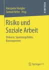 Image for Risiko und Soziale Arbeit: Diskurse, Spannungsfelder, Konsequenzen