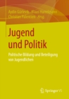 Image for Jugend und Politik: Politische Bildung und Beteiligung von Jugendlichen
