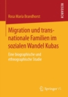 Image for Migration und transnationale Familien im sozialen Wandel Kubas: Eine biographische und ethnographische Studie