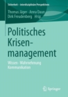 Image for Politisches Krisenmanagement : Wissen • Wahrnehmung • Kommunikation