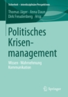 Image for Politisches Krisenmanagement: Wissen * Wahrnehmung * Kommunikation