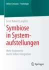 Image for Symbiose in Systemaufstellungen: Mehr Autonomie durch Selbst-Integration