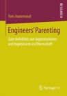 Image for Engineers&#39; Parenting: Zum Verhaltnis Von Ingenieurinnen Und Ingenieuren Zu Elternschaft